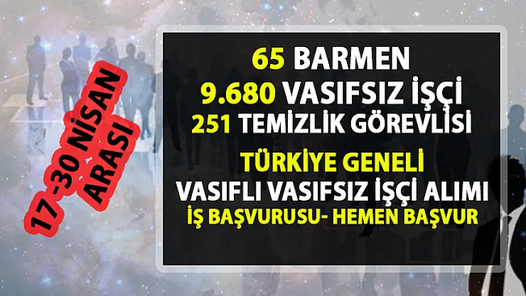 İŞKUR işçi alımı iş ilanları! 17-30 Nisan 2019 iş başvurusu!