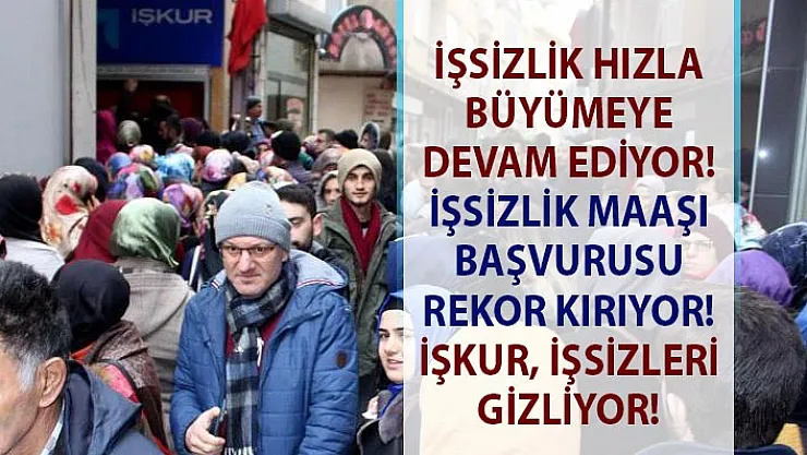 İŞKUR işsizlik maaşı başvuru istatistiklerini gizliyor! İşsizlik maaşı başvurusu rekor kırıyor!