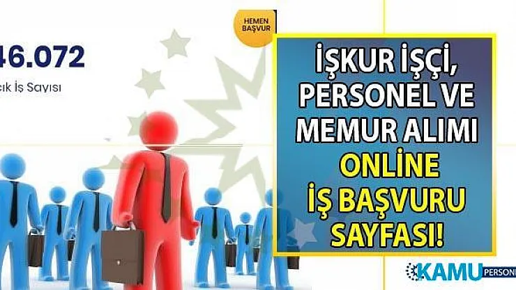 İŞKUR kamu kurumları ve özel sektöre en az ilkokul, lise ve üniversite mezunu toplam 60 bin personel alımı yapacaktır!