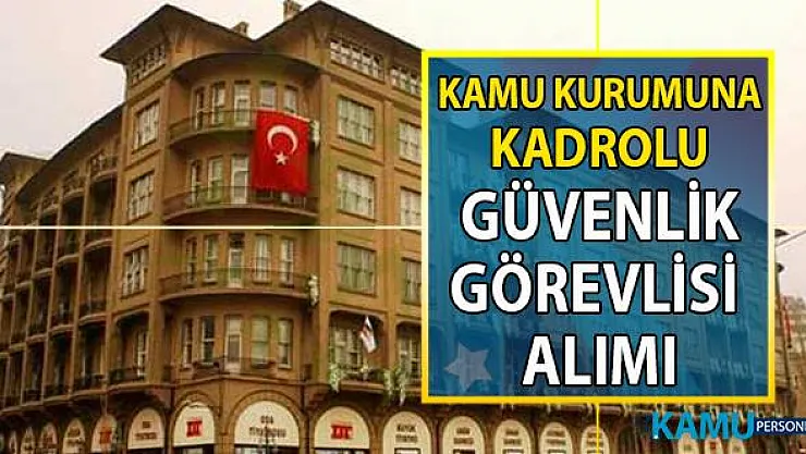 İŞKUR Kamu kurumuna 26 Temmuz'a kadar KPSS 60 taban puanı ile güvenlik görevlisi alımı! Devlet Tiyatroları Genel Müdürlüğü Güvenlik Personeli Alımı başvuru şartları!