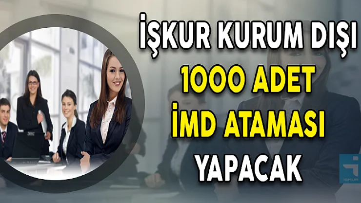 İŞKUR Kurum Dışı 1000 İş ve Meslek Danışmanı (İMD) Ataması Yapacak