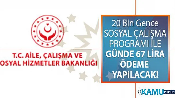 İŞKUR sosyal çalışma programı kapsamında 20 bin gence günde 67 lira ödeme yapılacak! Aile Bakanı Selçuk'tan program hakkında açıklamalar!