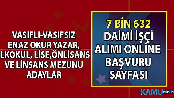 İŞKUR tarafından 21- 29 Temmuz vasıflı vasıfsız 7 bin 632 daimi işçi alımı yapılacaktır! İŞKUR online başvuru sayfası!