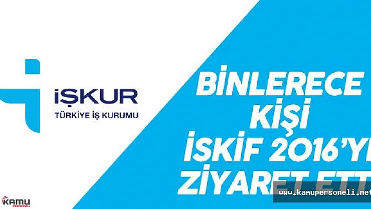 İŞKUR Tarafından Düzenlenen İSKİF 2016 'ya Büyük İlgi Gösterildi