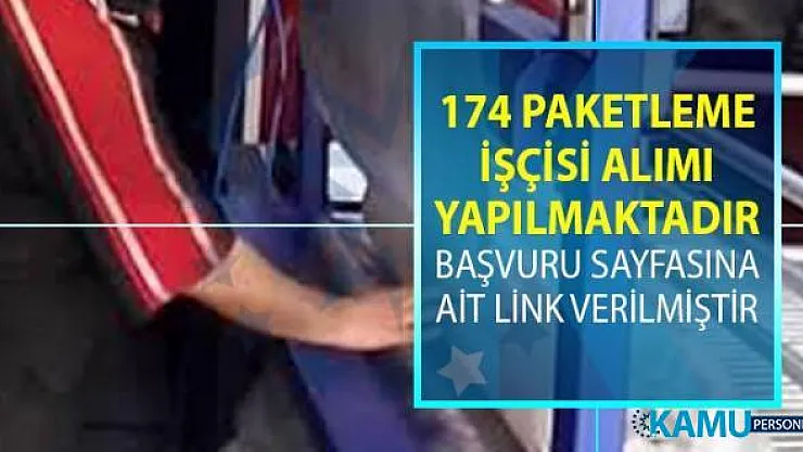 İŞKUR tarafından paketleme işçisi alımı için yeni iş ilanları yayınlandı!