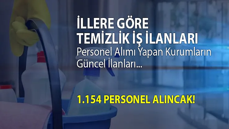 İŞKUR temizlik iş ilanları! 1.154 temizlik personeli alımı yapılacak!