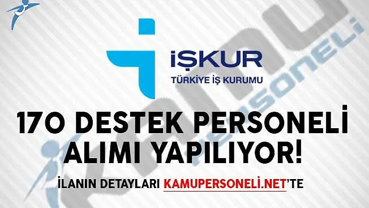 İŞKUR Üzerinden 170 Destek Personeli Alımı Yapılıyor!