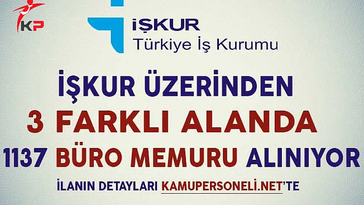 İşkur Üzerinden 3 Farklı Alanda 1137 Büro Memuru Alımı Yapılıyor
