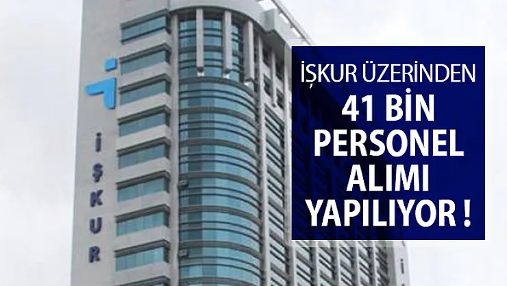İŞKUR Üzerinden 41 Bin Personel Alınıyor ! İşte Yayımlanan İlanlar ve Şartlar