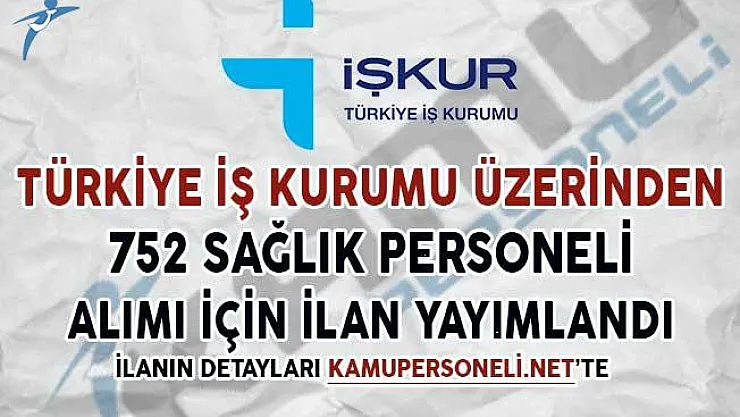 İşkur Üzerinden 752 Sağlık Personeli Alımı İçin İlan Yayımlandı
