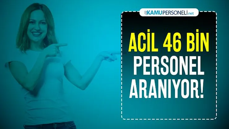 İŞKUR üzerinden acil 46 Bin personel aranıyor! İŞKUR üzerinden başvuru şartları açıklandı