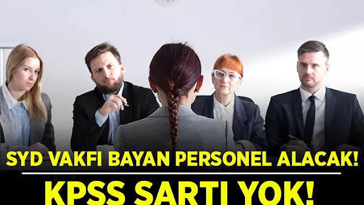 İŞKUR üzerinden bugün yayımlandı! SYD Vakfı bayan personel alımı yapıyor! Başvurular 13 Temmuz'da son!