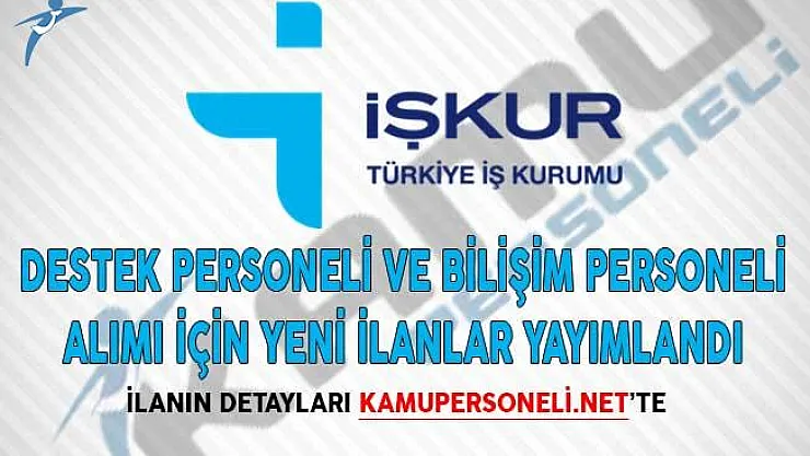 İŞKUR Üzerinden Destek Personeli ve Bilişim Personeli Alımı İçin Yeni İlanlar Yayımlandı!