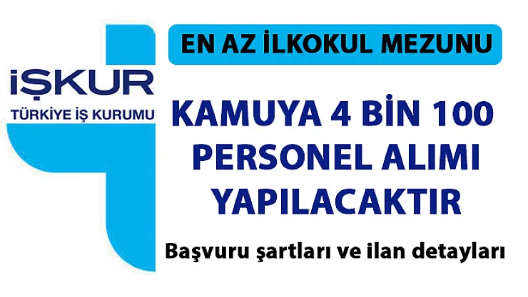 İŞKUR üzerinden kamuya 4 bin 100 personel alımı yapılacaktır!. İŞKUR yeni iş ilanları yayımladı