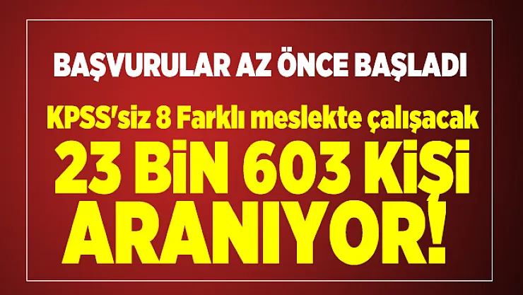 İŞKUR üzerinden KPSS'siz 8 Farklı meslekte çalışacak 23 bin 603 kişi aranıyor! Başvurular başladı