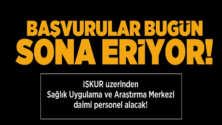 İŞKUR üzerinden Sağlık Uygulama ve Araştırma Merkezi daimi personel alacak! Başvurular bugün sona eriyor!