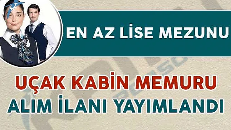 İŞKUR Üzerinden Uçak Kabin Memuru Alım İlanı Yayımlandı