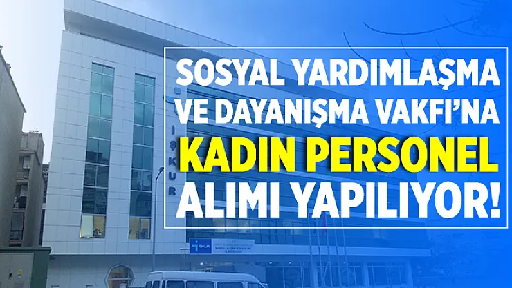 İŞKUR üzerinden yayımlandı! SYD Vakfı'na kadın personel alımı yapılıyor! Başvurular başladı!