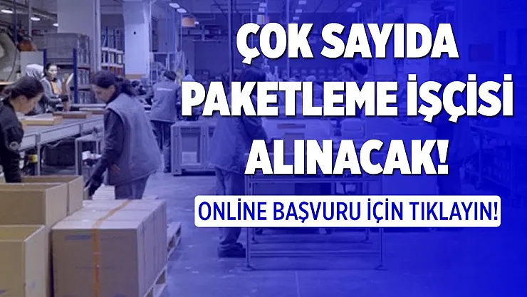 İŞKUR yeni paketleme iş ilanlarını yayımladı! Online başvuru için tıklayın!