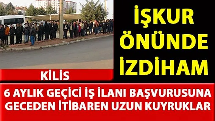 İŞKUR'da 6 aylık geçici iş ilanında adaylar uzun kuyruklar oluşturdu