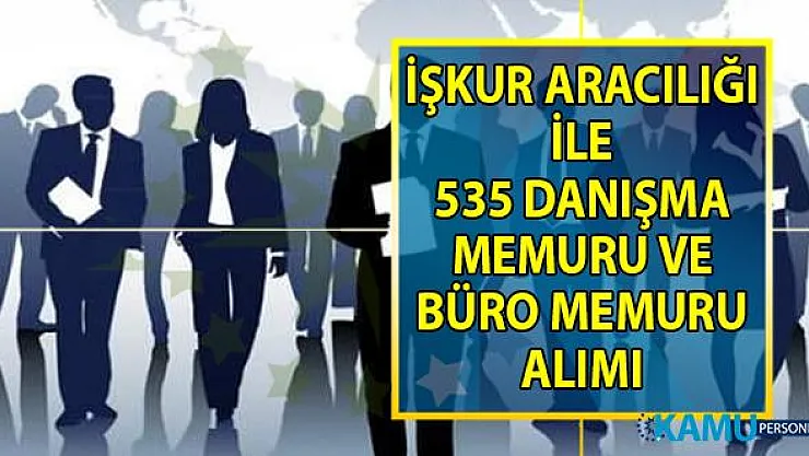 İŞKUR'da KPSS şartsız 30 danışma ve 505 büro memuru alımı için yeni iş ilanları yayınlandı