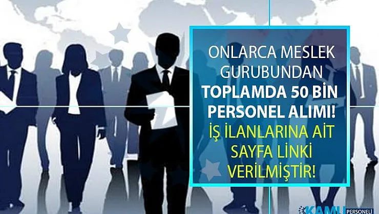 İŞKUR'dan 29 Haziran güncel iş ilanları! İŞKUR KPSS şartsız sınavsız onlarca meslekten 50 bin personel alımı yapıyor!