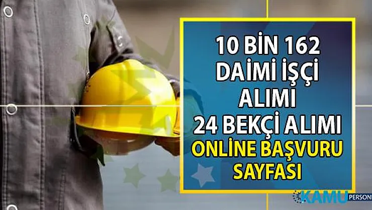 İŞKUR'dan Bekçi alımı ve 10 bin 162 vasıflı vasıfsız daimi işçi alımı ilanı