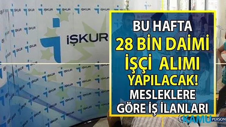 İŞKUR'dan ilkokul, lise ve önlisans mezunu 28 bin işçi alımı ilanları yayınlandı