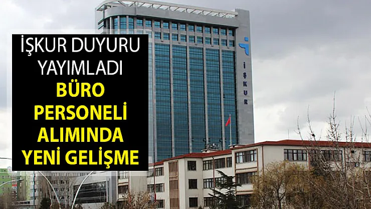 İŞKUR'dan Yeni Duyuru Yayımlandı! Büro Personeli Alımında Son Dakika Gelişmesi