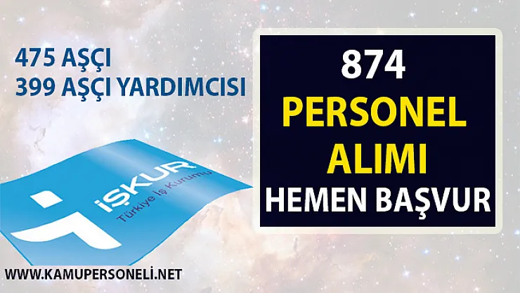 İŞKUR'dan Yeni İş İlanları! 874 Aşçı ve Aşçı Yardımcısı Alımı Yapılacak!