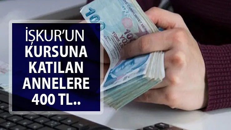 İŞKUR'un Kursuna Katlan Annelere 400 TL Destek