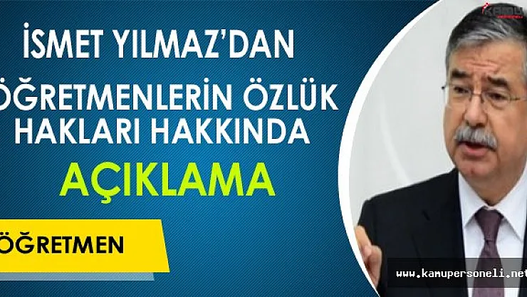 İsmet Yılmaz'dan Öğretmenlerin Özlük Hakları Hakkında Açıklamalar