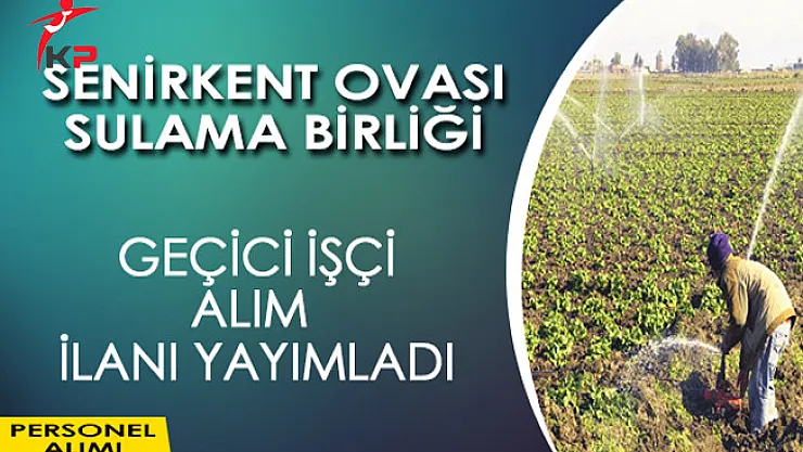 Isparta Senirkent Ovası Sulama Birliği Geçici İşçi Alım İlanı