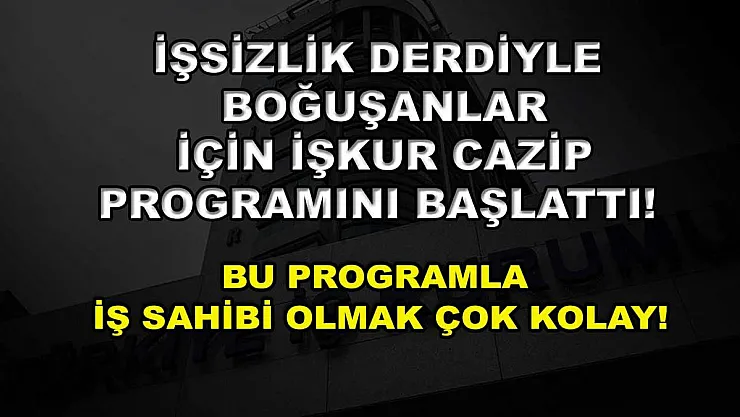 İşsizlik derdiyle boğuşanlar için İŞKUR cazip programını başlattı! Bu programla iş sahibi olmak çok kolay!