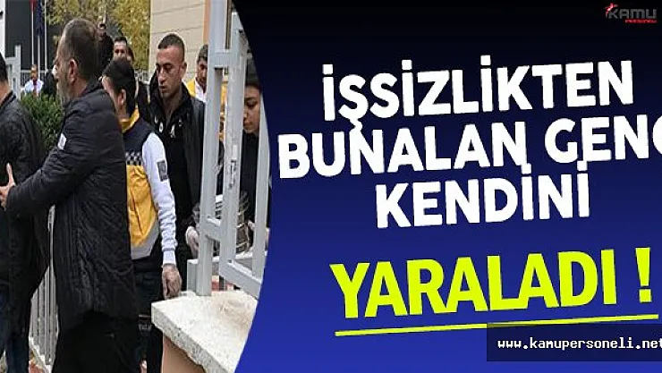 İşsizlikten Bunalan Genç İŞKUR Binasında Kendini Yaraladı !