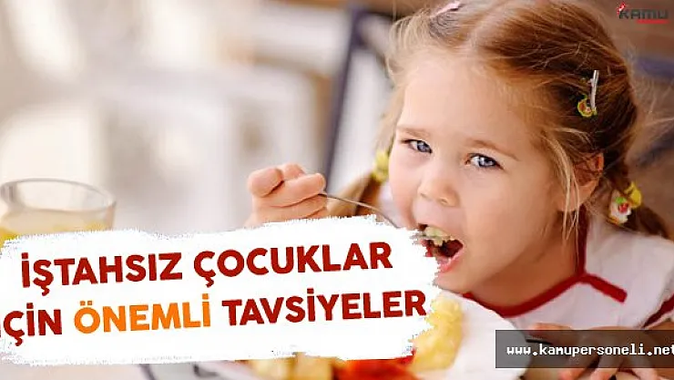 İştahsız Çocuklar İçin Önemli Tavsiyeler