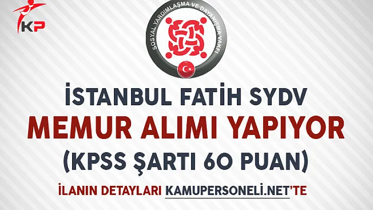İstanbul Fatih SYDV Memur Alımı Yapıyor (KPSS Şartı 60 Puan)