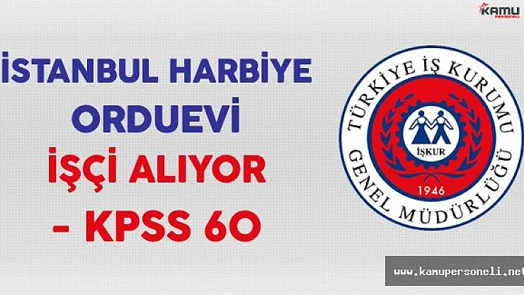 İstanbul Harbiye Orduevi İşkur Aracılığıyla İşçi Alımı Yapıyor