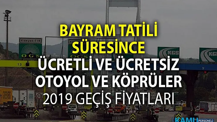 İstanbul İzmir Bursa 2019 yeni otoban köprü yol ücretleri ne kadar? Bayram tatilinde hangi köprü ve otoyollar ücretsiz?