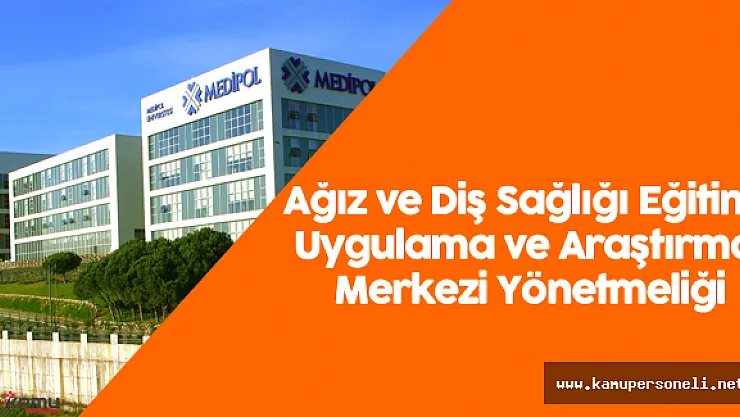 İstanbul Medipol Üniversitesi Ağız ve Diş Sağlığı Eğitimi Uygulama ve Araştırma Merkezi Yönetmeliği