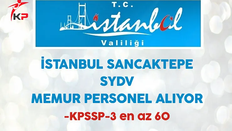 İstanbul Sancaktepe SYDV Memur Personel Alıyor