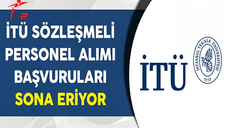 İstanbul Teknik Üniversitesi (İTÜ) Memur Personel Alımı Sona Eriyor