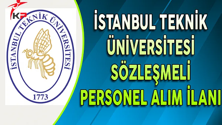 İstanbul Teknik Üniversitesi (İTÜ) Sözleşmeli Bilişim Personeli Alım İlanı