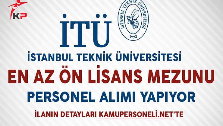 İstanbul Teknik Üniversitesi Personel Alımı Başvurularında Son Gün