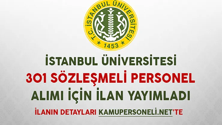İstanbul Üniversitesi 301 Sözleşmeli Personel Alımı İçin İlan Yayımladı