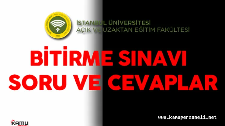 İstanbul Üniversitesi AUZEF Yarıyıl Sonu ( Bitirme Sınavları ) ( Soruları , Cevapları ve Yorumları Kamu Personeli Sitesinde)