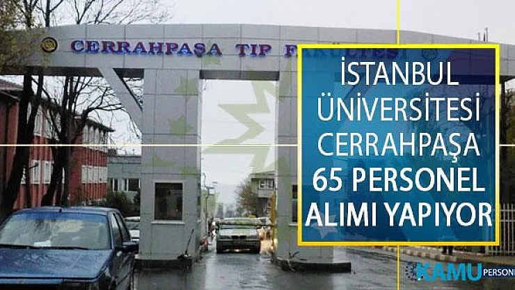 İstanbul Üniversitesi Cerrahpaşa 65 Personel Alımı Yapıyor! Güvenlik Görevlisi, Temizlik Görevlisi ve Destek Personeli İş İlanları
