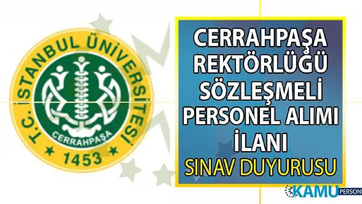 İstanbul Üniversitesi-Cerrahpaşa Rektörlüğü Sözleşmeli Bilişim Personeli alım ilanı