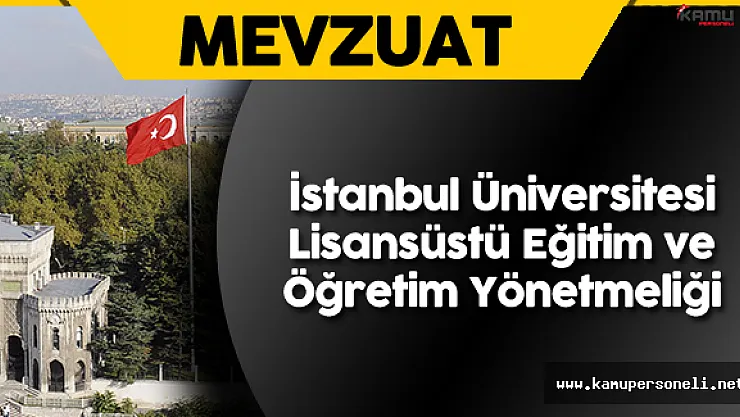 İstanbul Üniversitesi Lisansüstü Eğitim ve Öğretim Yönetmeliği Resmi Gazete'de Yayımlandı