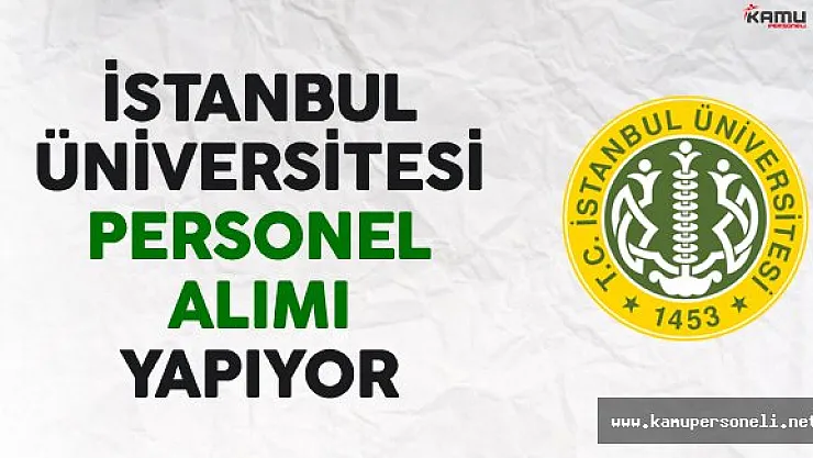 İstanbul Üniversitesi Personel Alımı Yapıyor